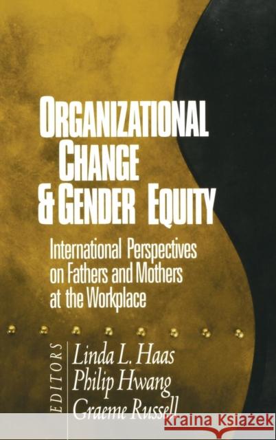 Organizational Change and Gender Equity: International Perspectives on Fathers and Mothers at the Workplace Haas, Linda L. 9780761910442 Sage Publications