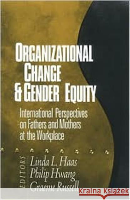 Organizational Change and Gender Equity: International Perspectives on Fathers and Mothers at the Workplace Haas, Linda L. 9780761910459 Sage Publications