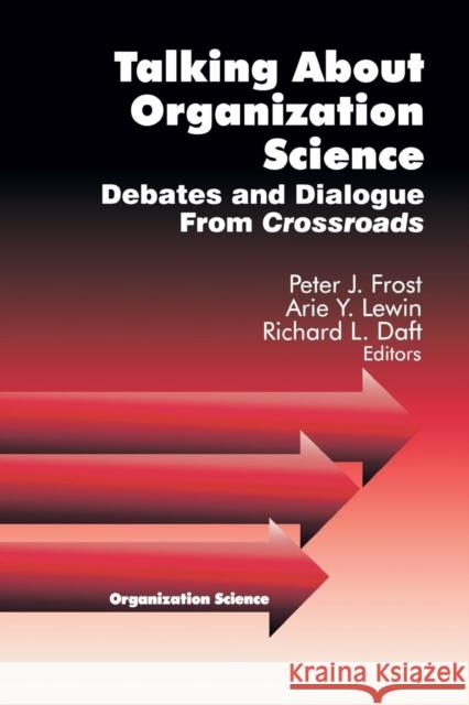 Talking about Organization Science: Debates and Dialogue from Crossroads Frost, Peter J. 9780761915669 Sage Publications