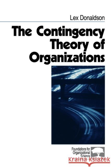 The Contingency Theory of Organizations Lex Donaldson 9780761915744 Sage Publications