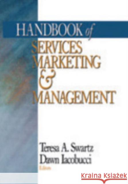 Handbook of Services Marketing and Management Teresa A. Swartz Dawn Iacobucci Dawn Icobucci 9780761916123