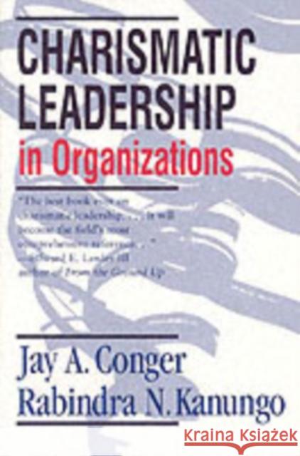 Charismatic Leadership in Organizations Jay Alden Conger Rabindra Nath Kanungo 9780761916345