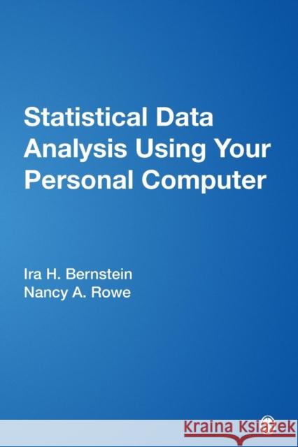 Statistical Data Analysis Using Your Personal Computer Ira H. Bernstein Nancy A. Rowe Nancy A. Rowe 9780761917816