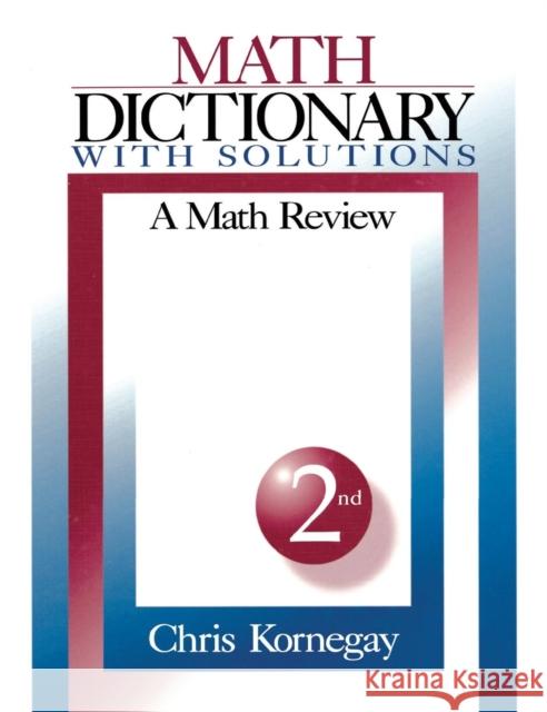 Math Dictionary with Solutions: A Math Review Kornegay, Chris 9780761917847 Sage Publications