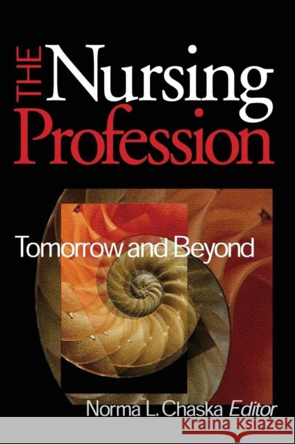 The Nursing Profession: Tomorrow and Beyond Chaska, Norma L. 9780761919438 Sage Publications