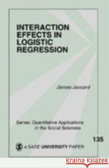 Interaction Effects in Logistic Regression James Jaccard Michael S. Lewis-Beck 9780761922070 Sage Publications