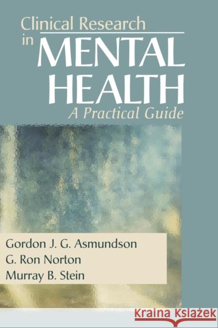 Clinical Research in Mental Health: A Practical Guide Asmundson, Gordon J. G. 9780761922100 Sage Publications