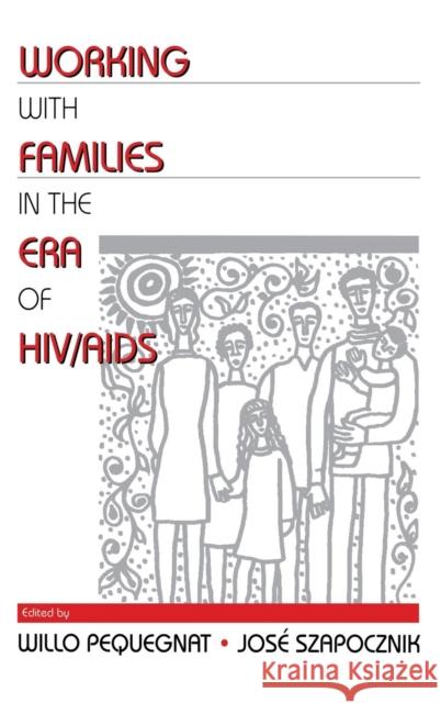 Working with Families in the Era of Hiv/AIDS Pequegnat, Willo 9780761922162 Sage Publications