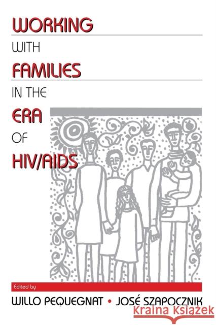 Working with Families in the Era of Hiv/AIDS Pequegnat, Willo 9780761922179 Sage Publications
