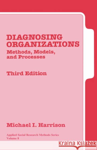 Diagnosing Organizations: Methods, Models, and Processes Harrison, Michael I. 9780761925712 Sage Publications