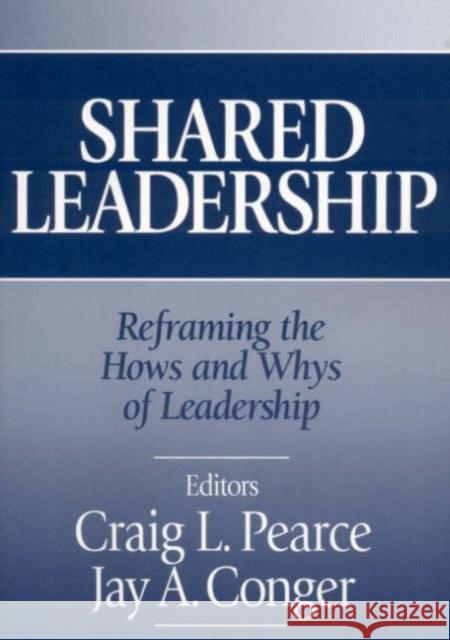 Shared Leadership: Reframing the Hows and Whys of Leadership Pearce, Craig L. 9780761926245