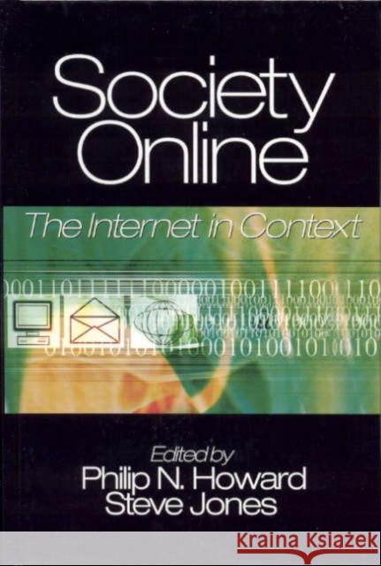 Society Online: The Internet in Context Howard, Philip E. N. 9780761927075 Sage Publications