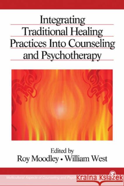 Integrating Traditional Healing Practices Into Counseling and Psychotherapy Roy Moodley William West Roy Moodley 9780761930471 Sage Publications