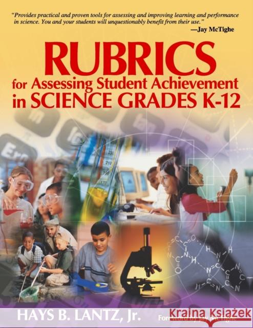 Rubrics for Assessing Student Achievement in Science Grades K-12 Hays B. Lantz 9780761931010 Corwin Press