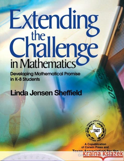 Extending the Challenge in Mathematics: Developing Mathematical Promise in K-8 Students Sheffield, Linda Jensen 9780761938514 Corwin Press