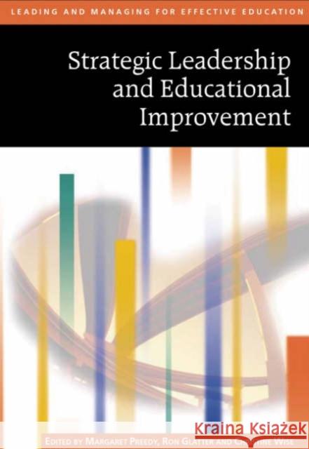 Strategic Leadership and Educational Improvement Margaret Preedy Ron Glatter Christine Wise 9780761940579