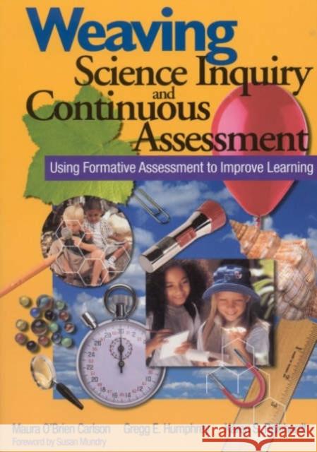 Weaving Science Inquiry and Continuous Assessment: Using Formative Assessment to Improve Learning Carlson 9780761945901 Corwin Press