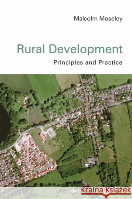 Rural Development: Principles and Practice Moseley, Malcolm 9780761947660 Sage Publications