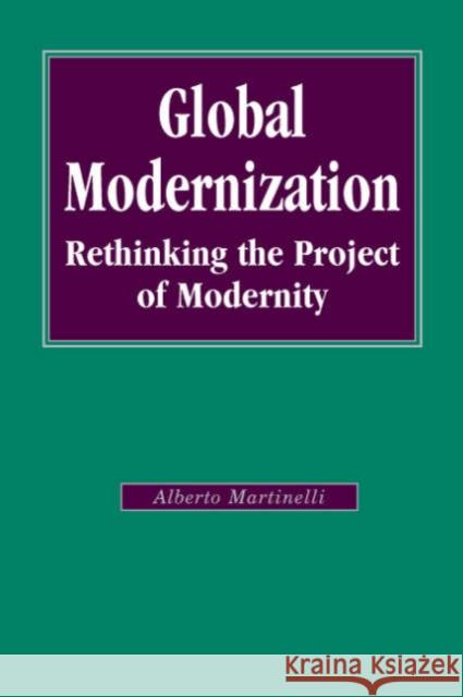 Global Modernization: Rethinking the Project of Modernity Martinelli, Alberto 9780761947998 Sage Publications