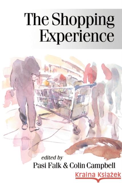 The Shopping Experience Pasi Falk Colin Campbell P. Falk 9780761950677 Sage Publications