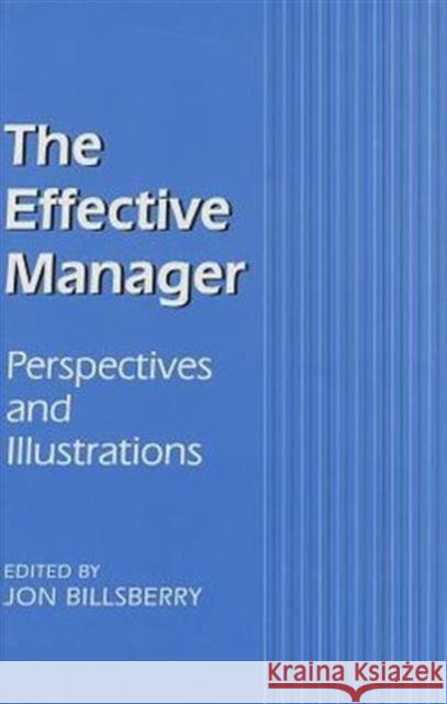 The Effective Manager: Perspectives and Illustrations Billsberry, Jon 9780761951100