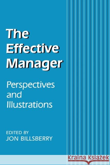 The Effective Manager: Perspectives and Illustrations Billsberry, Jon 9780761951117