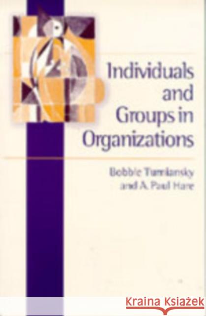 Individuals and Groups in Organizations Bobbie Turniansky A.Paul Hare  9780761957201