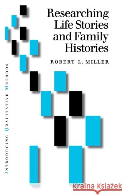 Researching Life Stories and Family Histories Robert L. Miller 9780761960911 Sage Publications