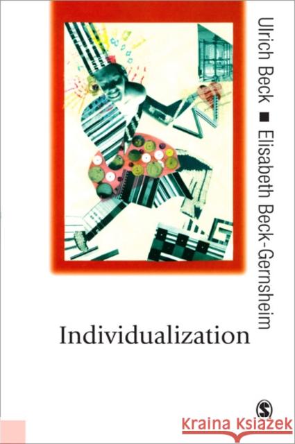 Individualization: Institutionalized Individualism and Its Social and Political Consequences Beck, Ulrich 9780761961123 0