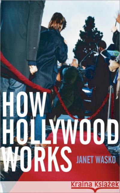 How Hollywood Works Janet Wasko 9780761968146 Sage Publications