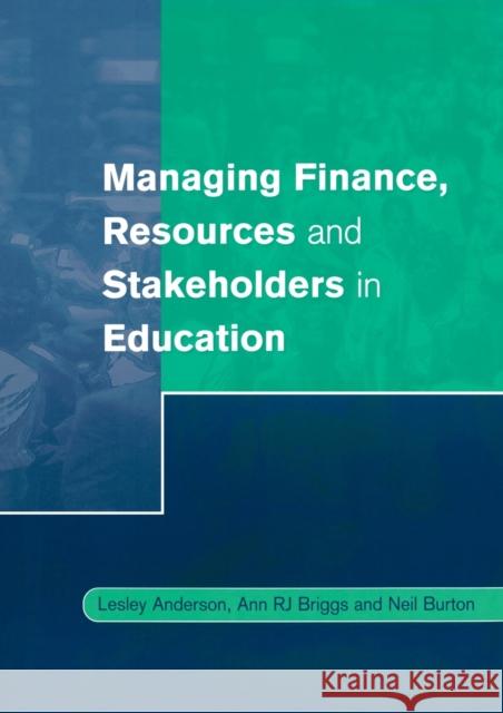 Managing Finance, Resources and Stakeholders in Education Lesley Anderson Ann R. J. Briggs Neil Burton 9780761972594