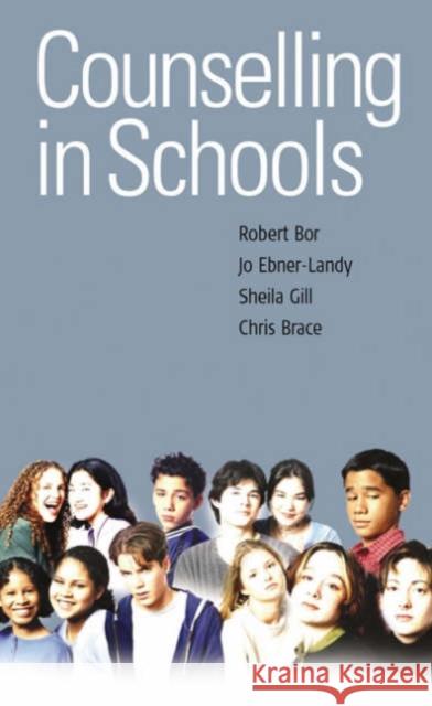 Counselling in Schools Robert Bor Jo Ebner-Landy Sheila Gill 9780761972754 Sage Publications