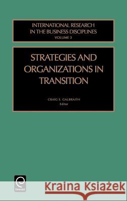 Strategies and Organizations in Transition Craig S. Galbraith 9780762300235 JAI Press
