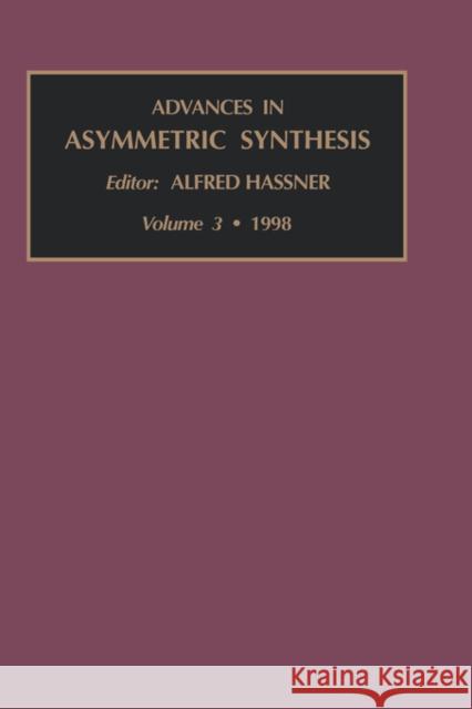 Advances in Asymmetric Synthesis: Volume 3 Hassner, A. 9780762301065 JAI Press