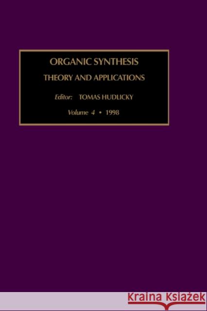 Organic Synthesis: Theory and Applications: Volume 4 Hudlicky, T. 9780762304448 JAI Press