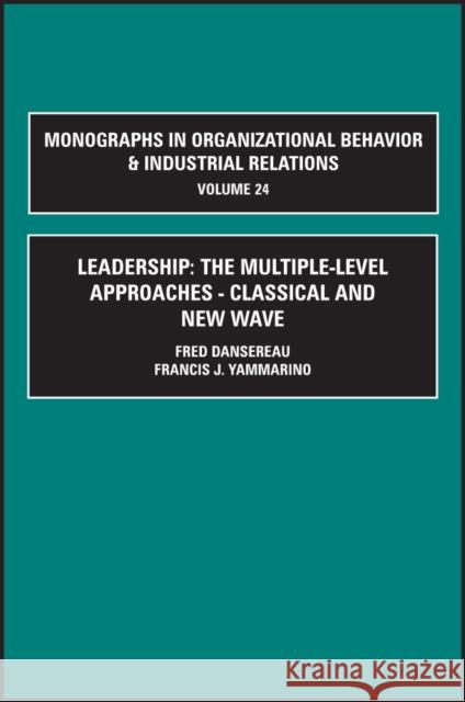 Leadership: The Multiple-Level Approaches Fred Danserau F. Yammarino Unknown 9780762304691 JAI Press