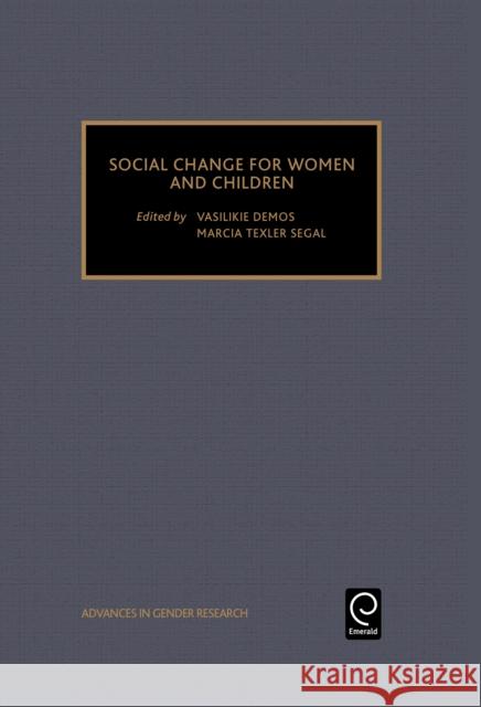 Social Change for Women and Children Vasilikie Demos, Marcia Texler Segal 9780762305339 Emerald Publishing Limited