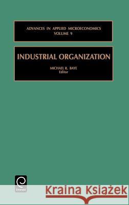 Industrial Organization Baye M M. R. Baye 9780762306879 JAI Press