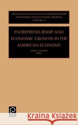 Entrepreneurship and Economic Growth in the American Economy Libecap G G. D. Libecap 9780762306893 JAI Press