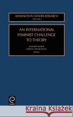 An International Feminist Challenge to Theory Vasilikie Demos, Marcia Texler Segal 9780762307203 Emerald Publishing Limited