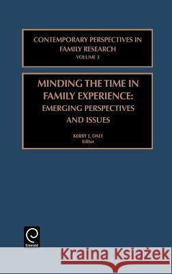 Minding the Time in Family Experience: Emerging Perspectives and Issues Kerry Daly 9780762307753 Emerald Publishing Limited