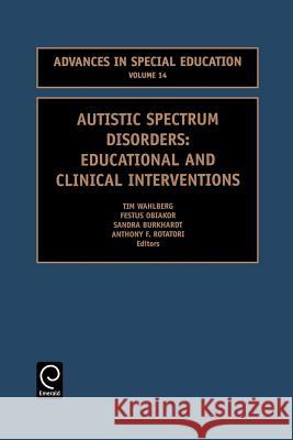 Autistic Spectrum Disorders: Educational and Clinical Interventions Rotatori, Anthony F. 9780762308187