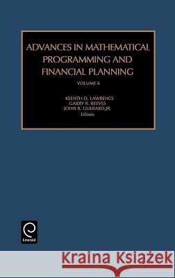 Advances in Mathematical Programming and Financial Planning K.D. Lawrence, G.R. Reeves, John B. Geurard 9780762308323