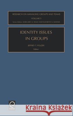 Identity Issues in Groups Jeffrey T. Polzer, Elizabeth A. Mannix, Margaret Ann Neale, Jeffrey T. Polzer 9780762309511 Emerald Publishing Limited