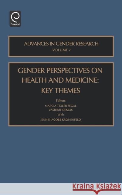 Gender Perspectives on Health and Medicine: Key Themes Marcia Texler Segal, Vasilikie Demos, Jennie Jacobs Kronenfeld (Arizona State University, USA) 9780762310586 Emerald Publishing Limited