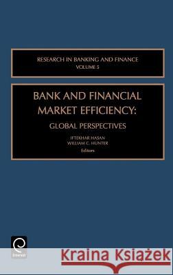 Bank and Financial Market Efficiency: Global Perspectives Iftekhar Hasan, W. Curt Hunter 9780762310999 Emerald Publishing Limited