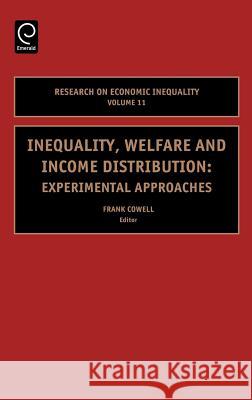Inequality, Welfare and Income Distribution: Experimental Approaches F.A. Cowell 9780762311132 Emerald Publishing Limited