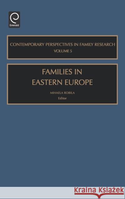 Families in Eastern Europe Mihaela Robila 9780762311163 Emerald Publishing Limited