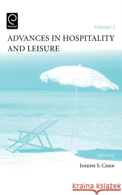 Advances in Hospitality and Leisure Joseph S. Chen (Indiana University, USA) 9780762312849 Emerald Publishing Limited