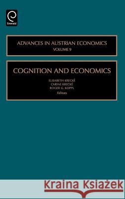 Cognition and Economics Elisabeth Krecke, Carine Krecke, Roger Koppl 9780762313785
